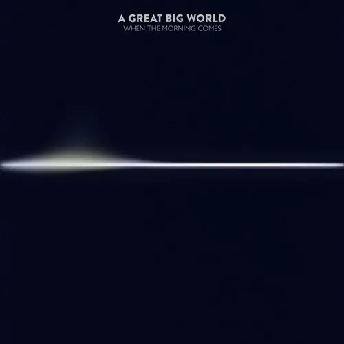 A Great Big World - When The Morning Comes lyrics