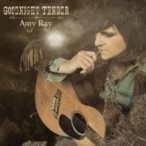 Amy Ray - Goodnight Tender lyrics