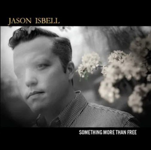 Jason Isbell - Something More Than Free lyrics