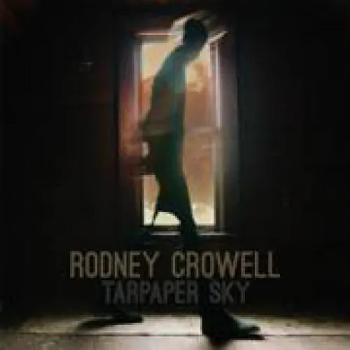 Rodney Crowell - Tarpaper Sky lyrics