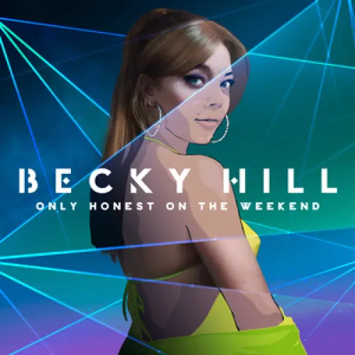 Becky Hill - Only Honest on the Weekend lyrics