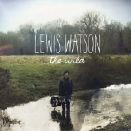 Lewis Watson - The Wild lyrics