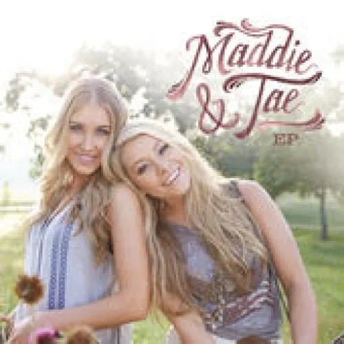 Maddie & Tae - Maddie & Tae lyrics