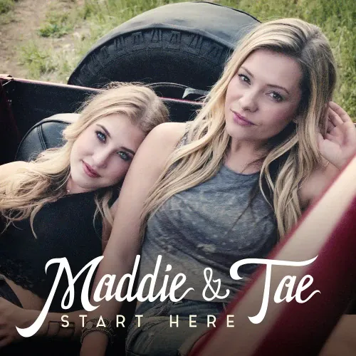 Maddie & Tae - Start Here lyrics