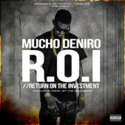 Mucho Deniro - R.O.I. (Return On The Investment) lyrics