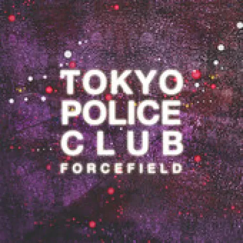 Tokyo Police Club - Forcefield lyrics