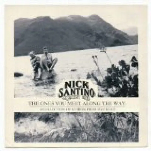 Nick Santino - The Ones You Meet Along The Way: A Collection Of Stories From The Road lyrics