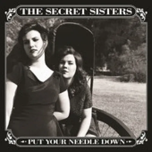 The Secret Sisters - Put Your Needle Down lyrics