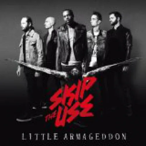 Skip the Use - Little Armageddon lyrics