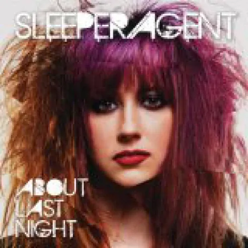 Sleeper Agent - About Last Night lyrics