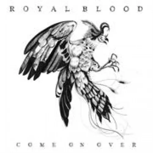 Royal Blood - Come On Over lyrics
