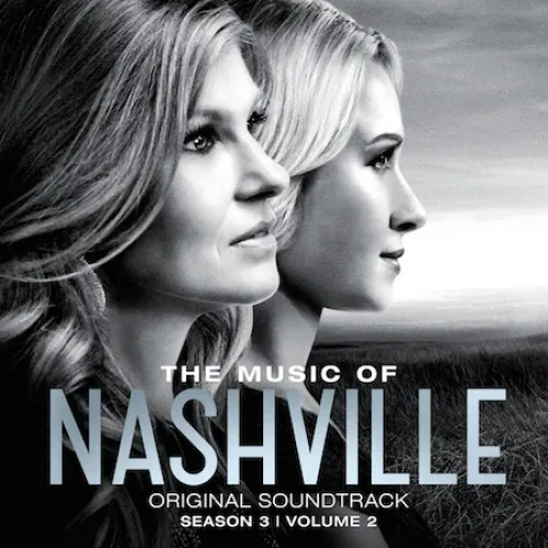 Nashville Cast - The Music Of Nashville: Season 3, Volume 2 lyrics