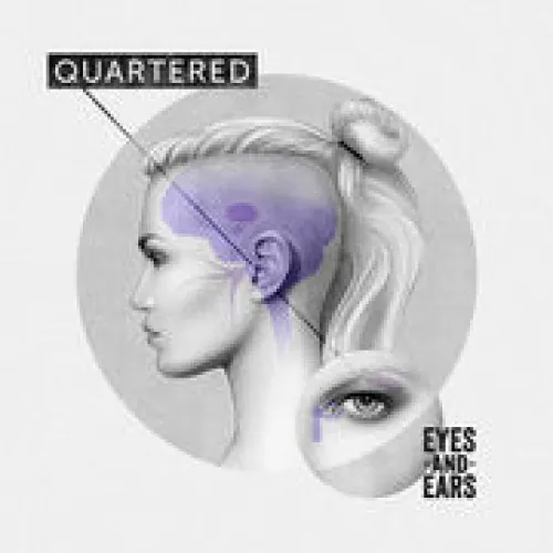 Quartered - Eyes and Ears lyrics