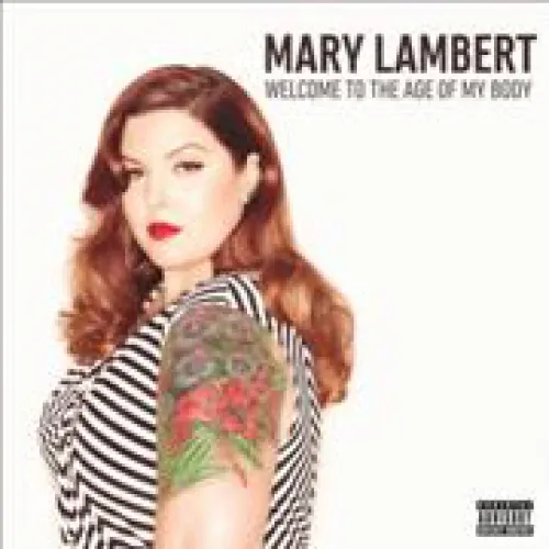 Mary Lambert - Welcome To The Age Of My Body lyrics