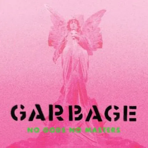 Garbage - No Gods No Masters lyrics