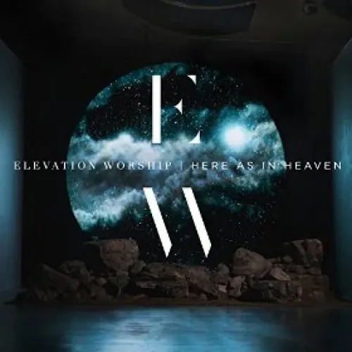 Elevation Worship - Here As In Heaven lyrics
