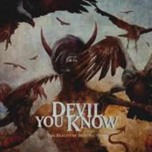 Devil You Know - The Beauty Of Destruction lyrics
