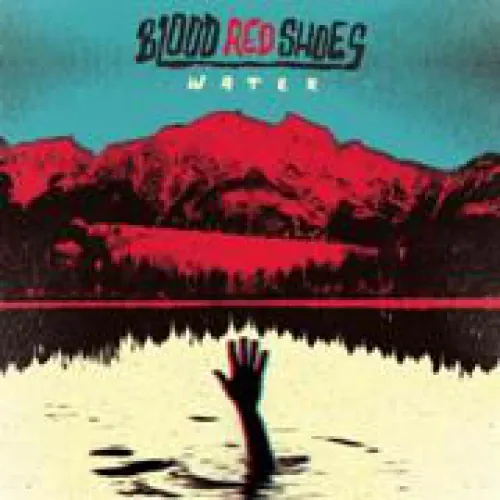 Blood Red Shoes - Water lyrics