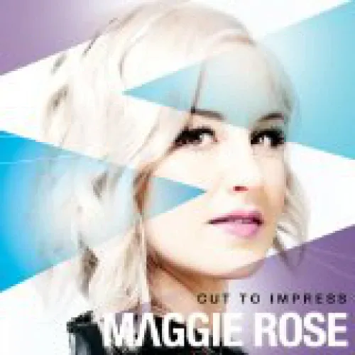 Maggie Rose - Cut To Impress lyrics