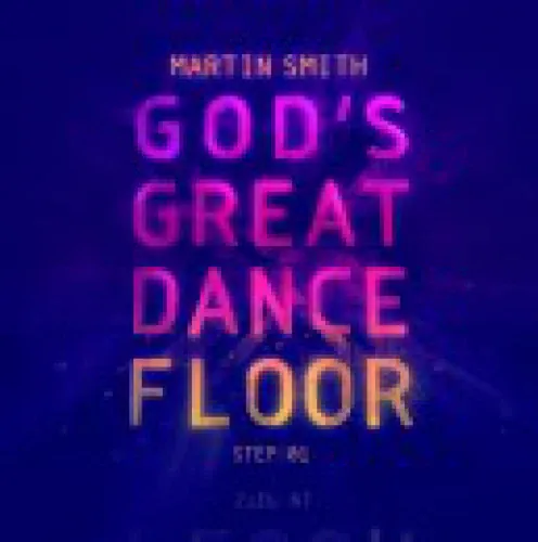 Martin Smith - God's Great Dance Floor, Step 01 lyrics