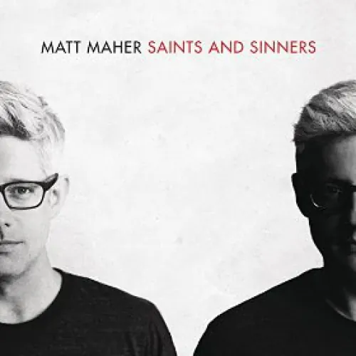 Matt Maher - Saints and Sinners lyrics