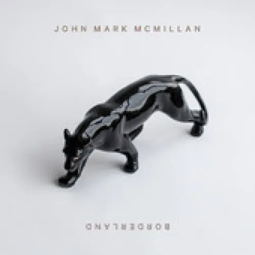 John Mark Mcmillan - Borderland lyrics