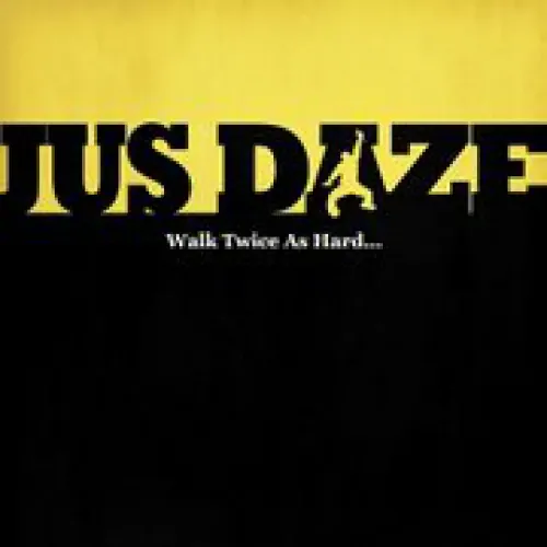 Jus Daze - Walk Twice As Hard lyrics