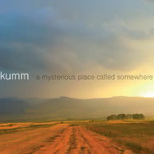 Kumm - A Mysterious Place Called Somewhere lyrics