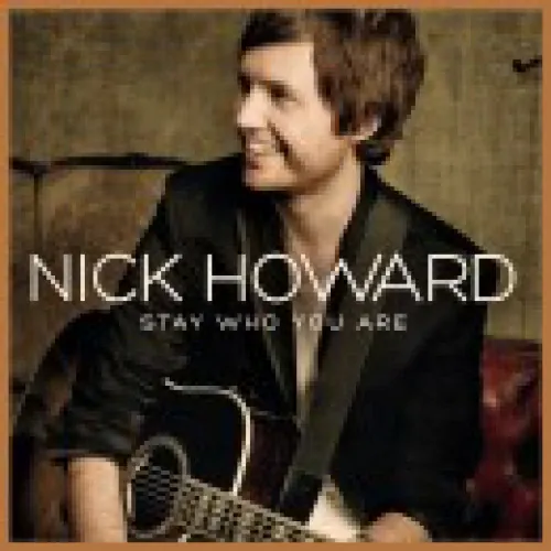 Nick Howard - Stay Who You Are lyrics