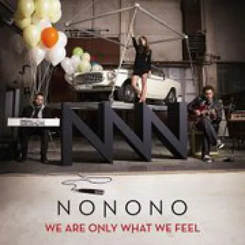 Nonono - We Are Only What We Feel lyrics