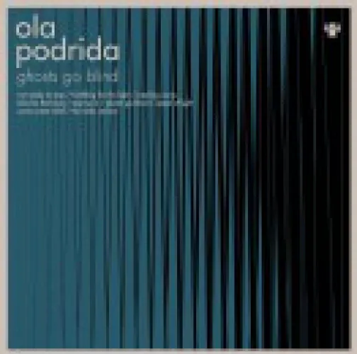 Ola Podrida - Ghosts Go Blind lyrics