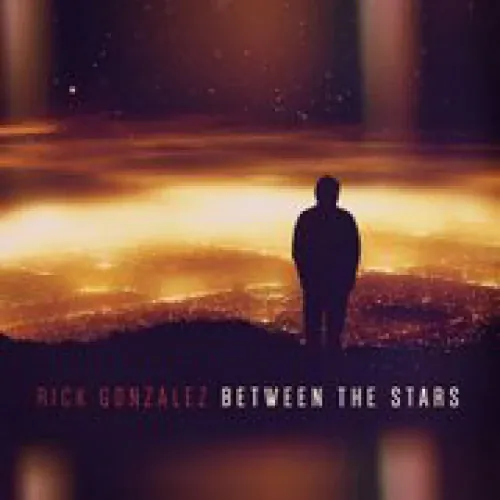 Rick Gonzalez - Between The Stars lyrics