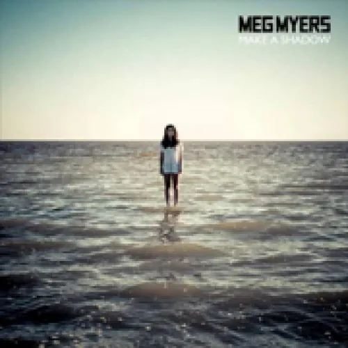 Meg Myers - Make a Shadow lyrics