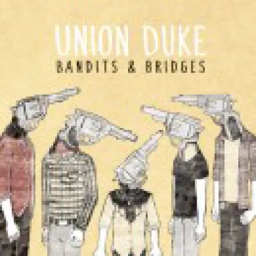 Union Duke - Bandits & Bridges lyrics