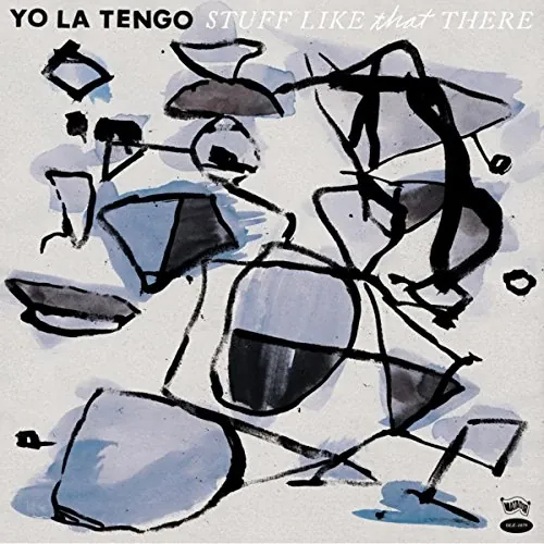 Yo La Tengo - Stuff Like That There lyrics