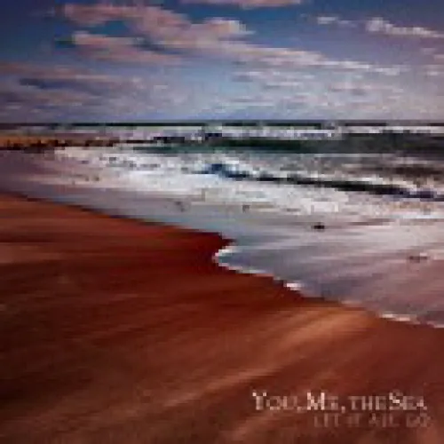 You, Me, The Sea - Let It All Go lyrics