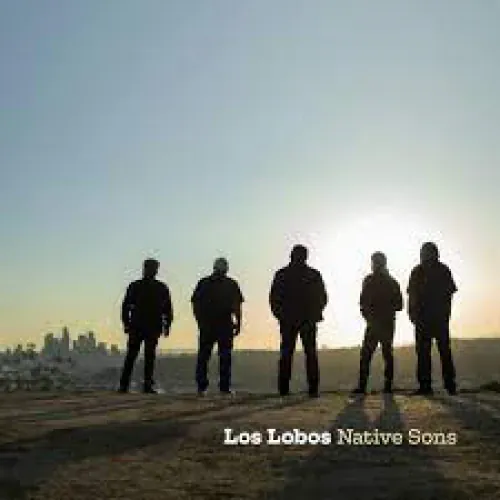 Los Lobos - Native Sons lyrics