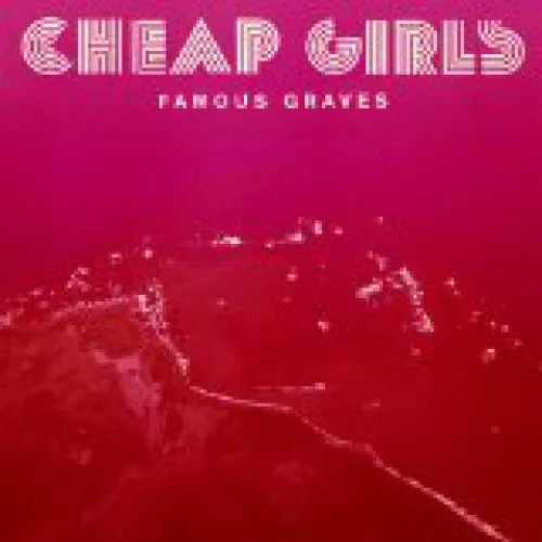 Cheap Girls - Famous Graves lyrics
