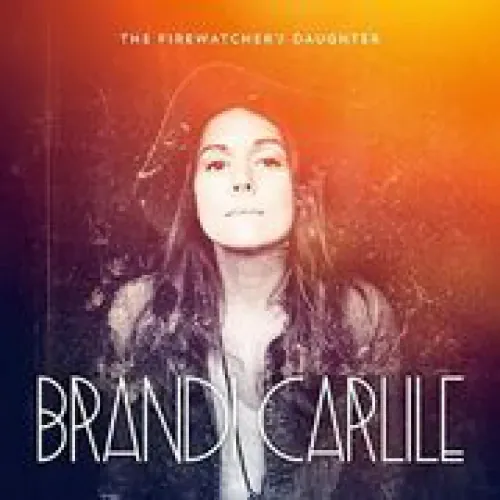 Brandi Carlile - The Firewatcher's Daughter lyrics