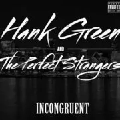 Hank Green - Incongruent lyrics