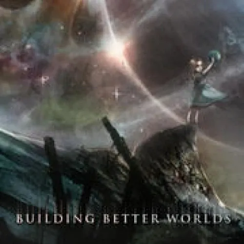 Building Better Worlds lyrics