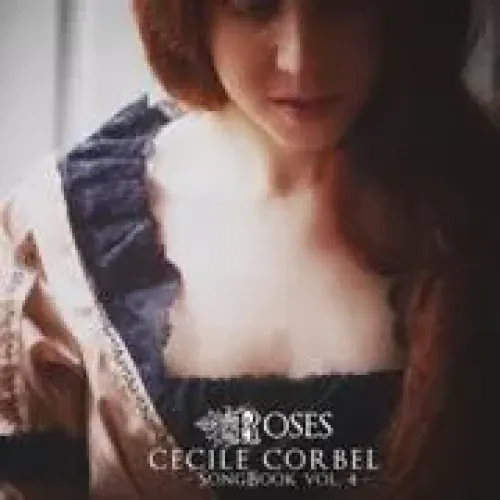 Cecile Corbel - Roses: Songbook Vol. 4 lyrics