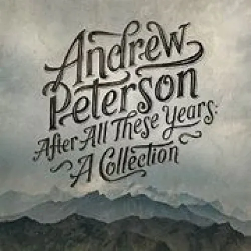 Andrew Peterson - After All These Years lyrics