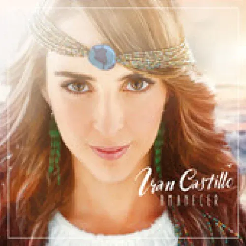 Iran Castillo - Amanecer lyrics