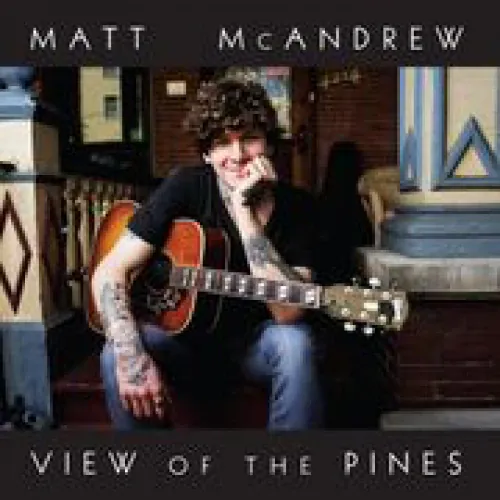 Matt McAndrew - View of the Pines lyrics