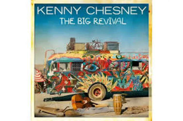 Kenny Chesney - The Big Revival lyrics