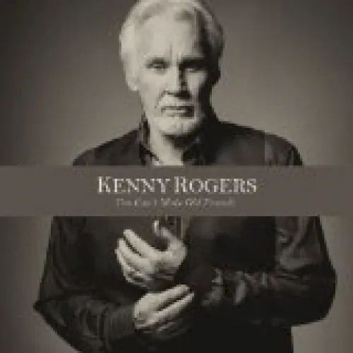 Kenny Rogers - You Can't Make Old Friends lyrics