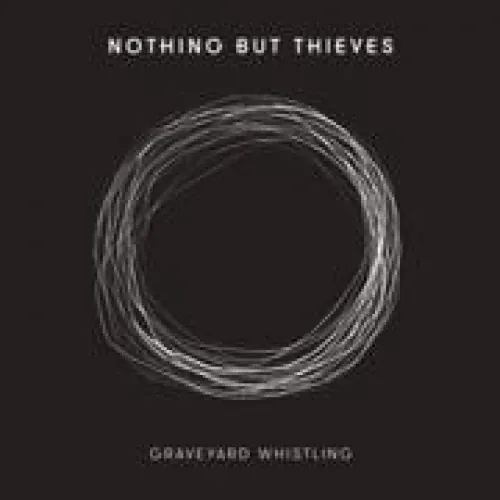 Nothing But Thieves - Graveyard Whistling lyrics