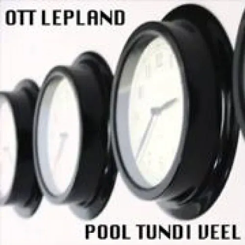 Ott Lepland - Pool Tundi Veel lyrics