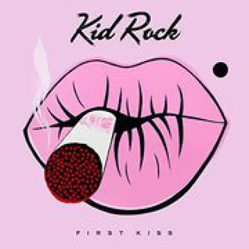 Kid Rock - First Kiss lyrics